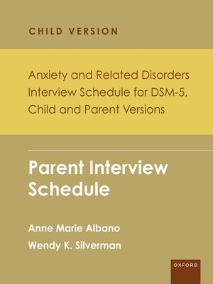 cover image of Anxiety and Related Disorders Interview Schedule for DSM-5, Child and Parent Version: Parent Interview Schedule